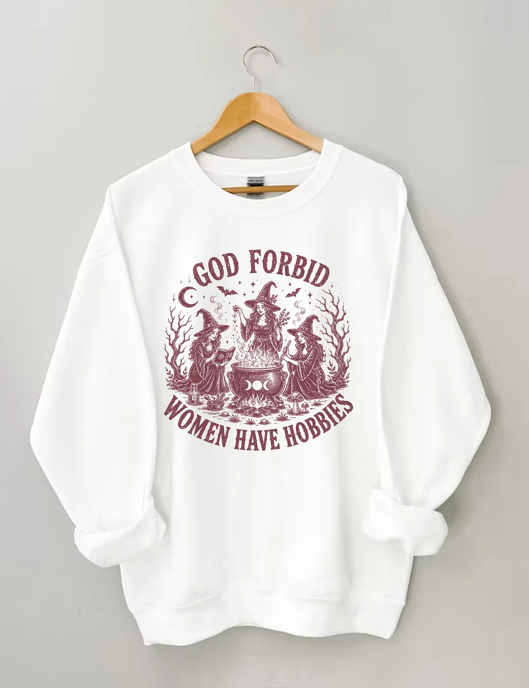 God Forbid Women Have Hobbies Sweatshirt