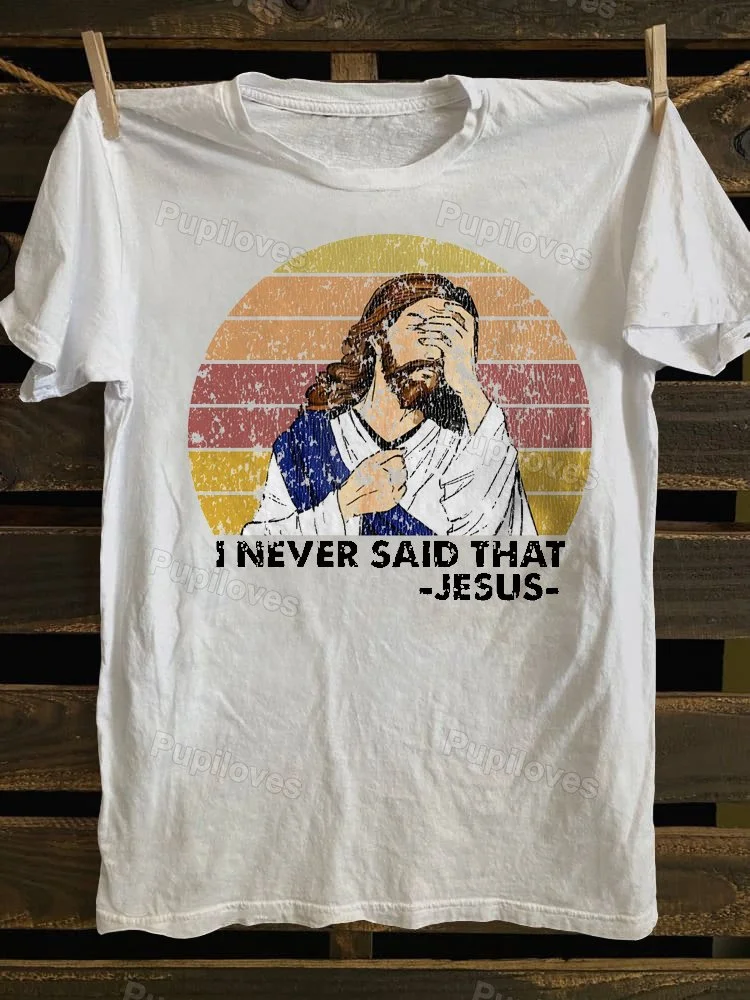 Pupiloves Pupiloves Jesus I Never Said That T-shirt