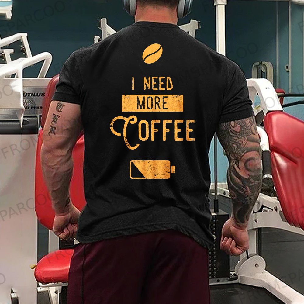 I need More Coffee Men's T-Shirt