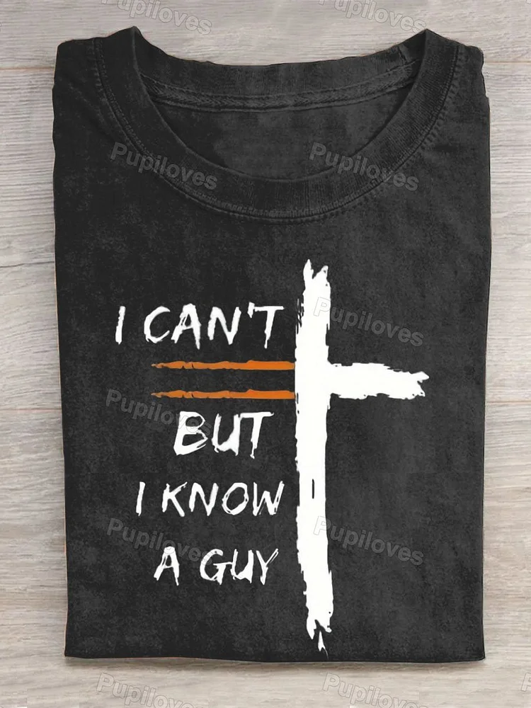 Pupiloves Pupiloves  I Can't But I Know A Guy Letter Art Design T-shirt