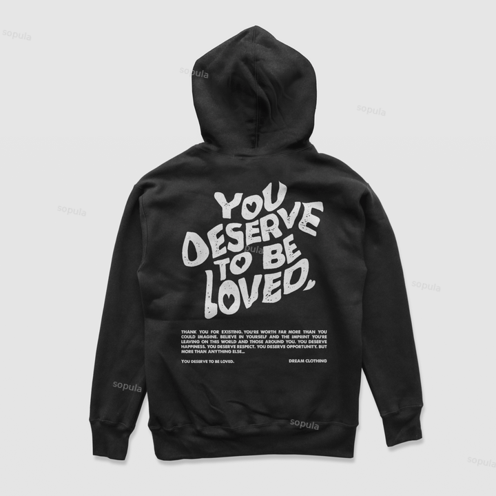 Sopula You Deserve To Be Loved Print Graphic Pullover Hoodie - Sopula｜Premium Graphic Tees & Graphic Clothing