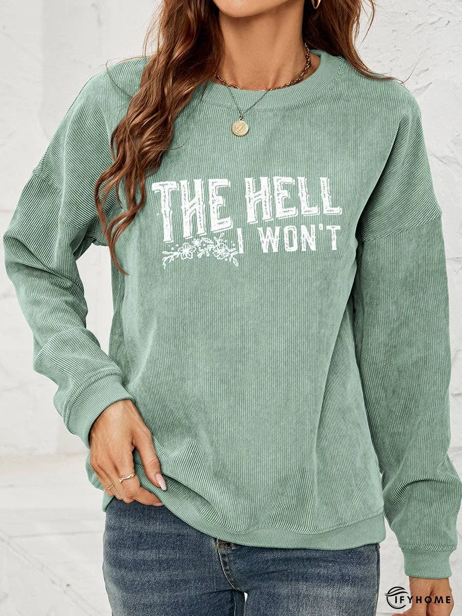 Round Neck Dropped Shoulder THE HELL I WON'T Graphic Sweatshirt | IFYHOME