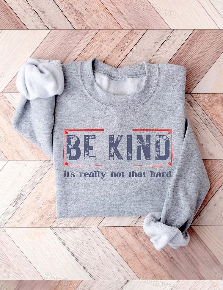 Pupiloves Pupiloves  Be Kind It's Really Not That Hard Sweatshirt