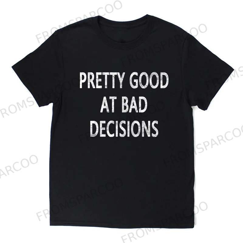 Pretty Good At Bad Decisions Men's T-shirt
