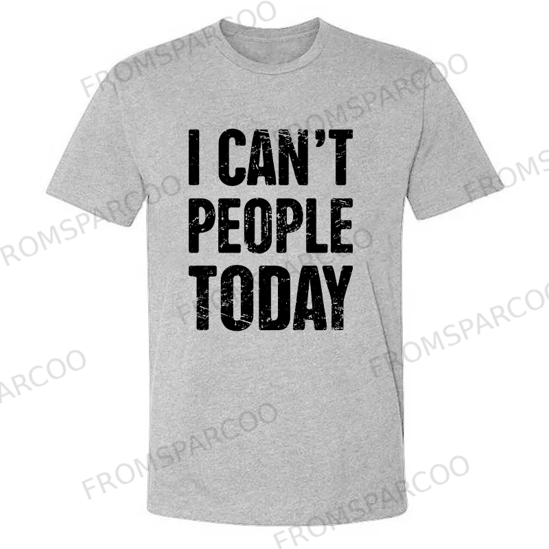 I Can't People Today Men's T-shirt