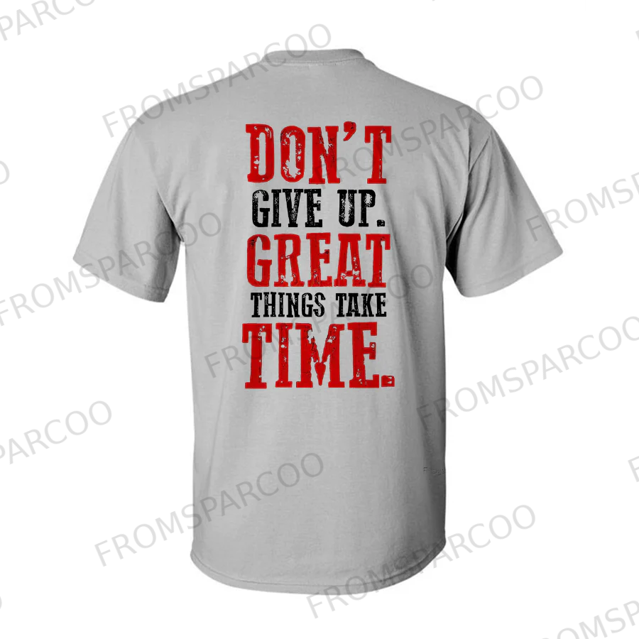 Don't Give Up Great Things Take Time Printed T-shirt