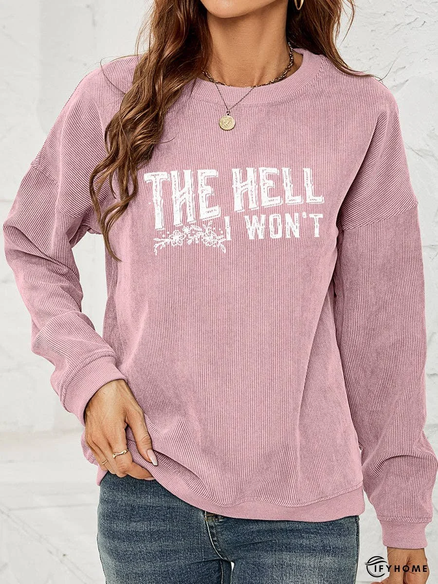 Round Neck Dropped Shoulder THE HELL I WON'T Graphic Sweatshirt | IFYHOME