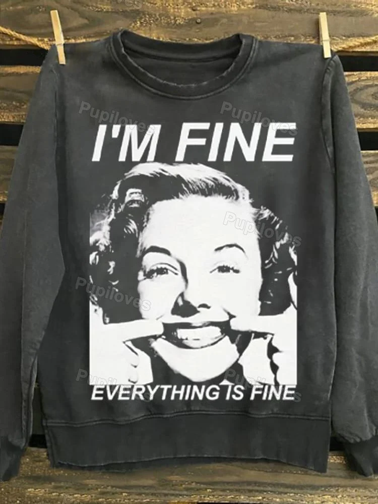 Pupiloves Pupiloves Im Fine Everything Is Fine Print Sweatshirt