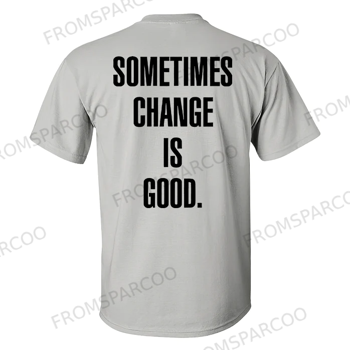 Sometimes Change Is Good Printed Men's T-shirt