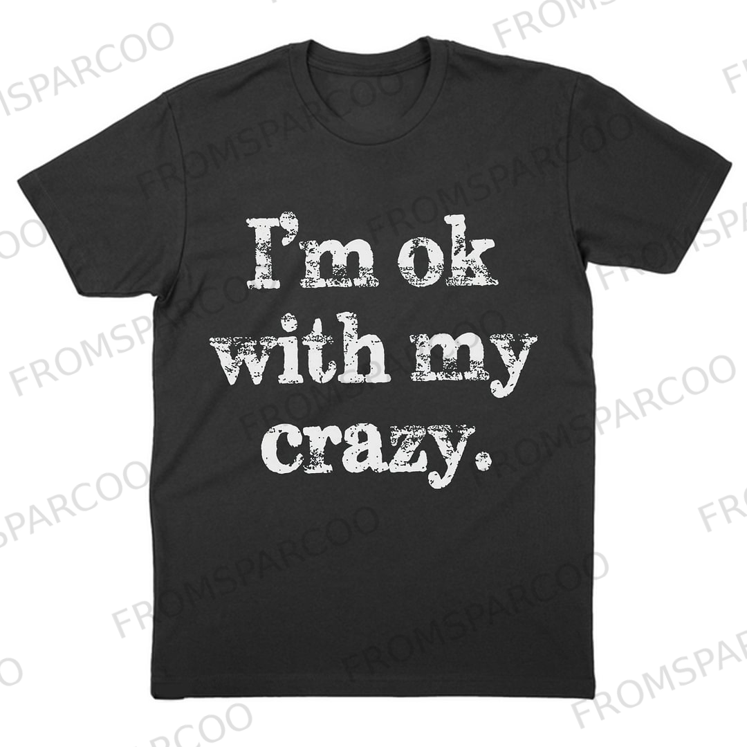 I'm Ok With My Crazy Printed Women's T-shirt