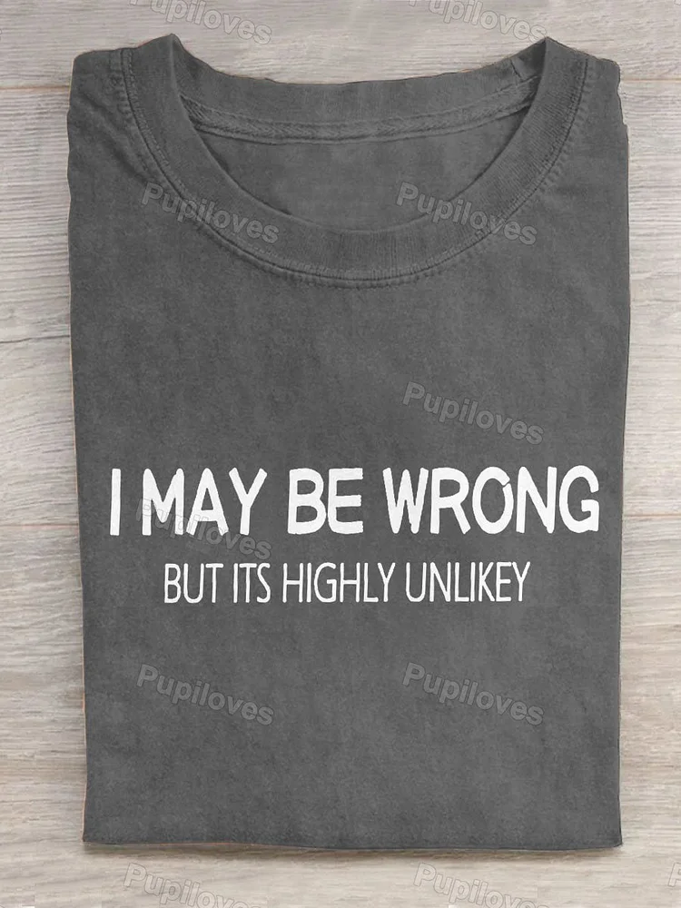 Pupiloves Pupiloves  I May be Wrong But It's Highly Unlikey Art Print Design T-shirt