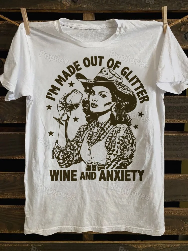 Pupiloves Pupiloves I'm Made Out Of Glitter Wine And Anxiety T-shirt