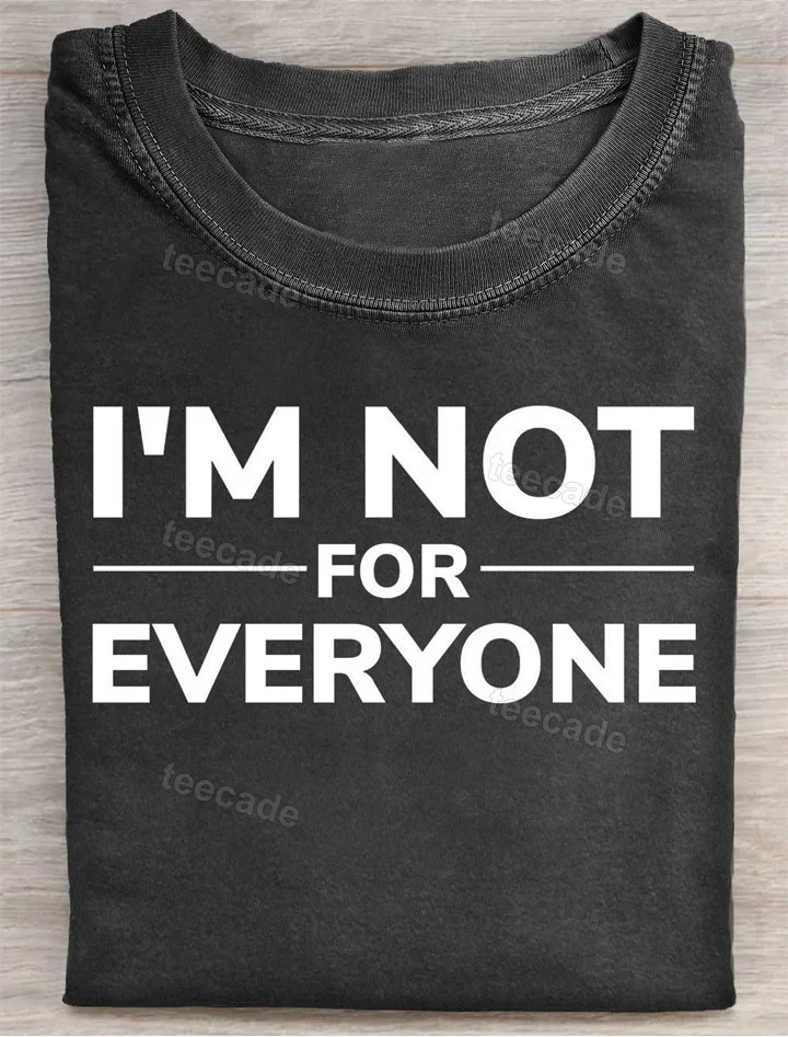 Teecade Teecade I Am Not for Everyone T-shirt