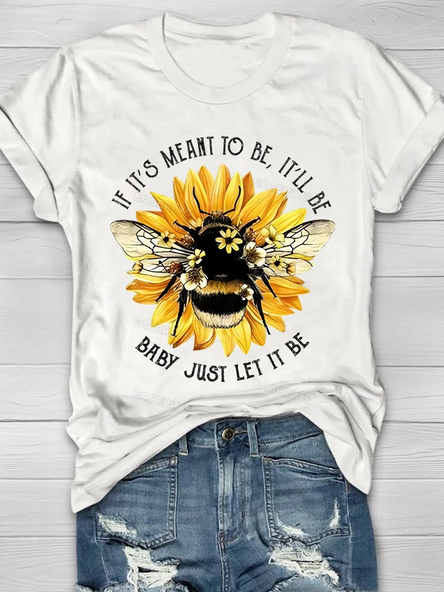 Eagerlys Sunflower Bee If It's Meant To Be It'll Be Baby Just Let It Be Eagerlys