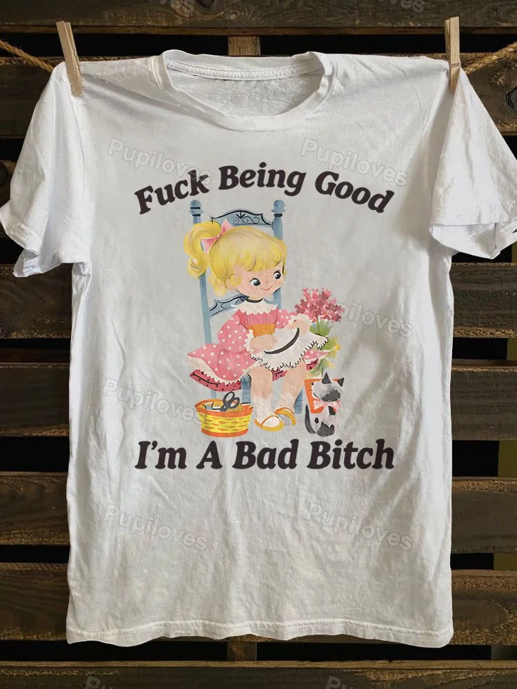 Pupiloves Pupiloves Being Good I’m A Bad T-shirt