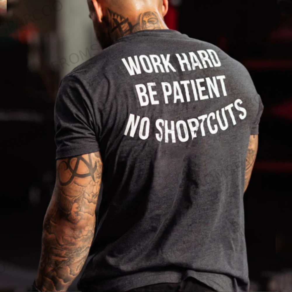 Work Hard Be Patient No Shortcuts Printed Men's T-shirt