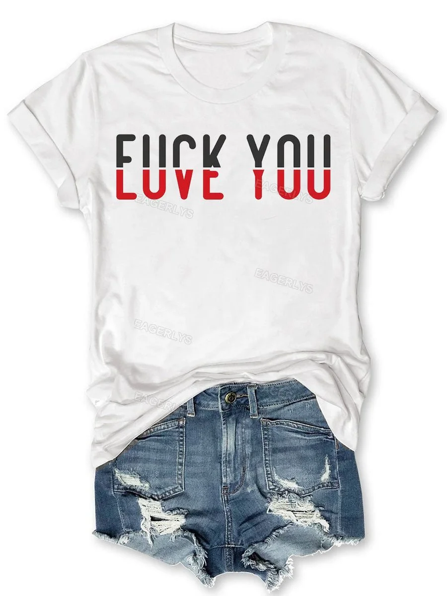 Eagerlys F*ck You Love You T-shirt Eagerlys