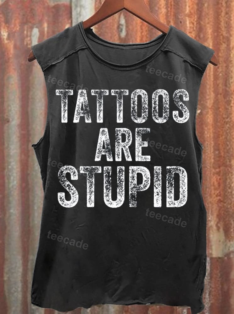 Teecade Teecade Unisex Tattoos Are Stupid Print Casual Tank Top