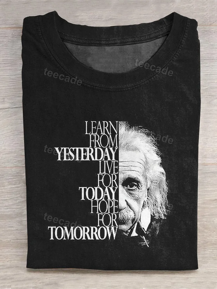 Teecade Teecade "Learn From Yesterday, Live For Today, Hope For Tomorrow" Positive Vibe Texts And Einstein Graphic Printed T-shirt