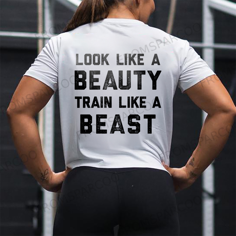 Look Like A Beauty Train Like A Beast Prined Women's T-shirt