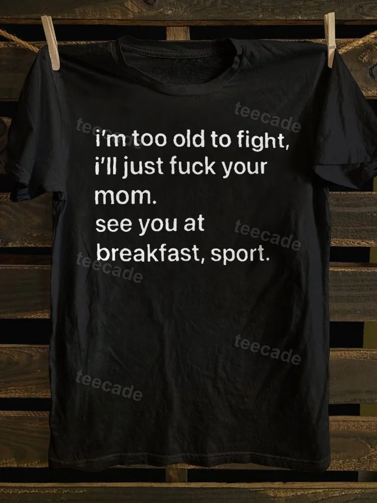 Teecade Teecade I'm Too Old To Fight T-shirt