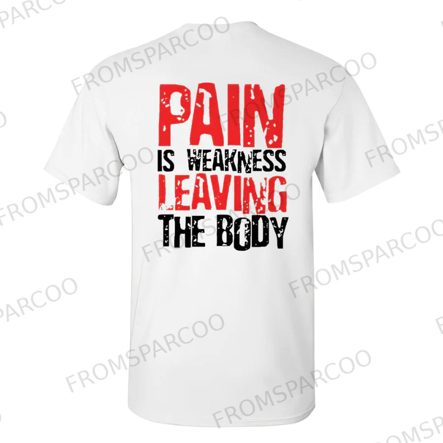 Pain Is Weakness Leaving The Body Printed T-shirt