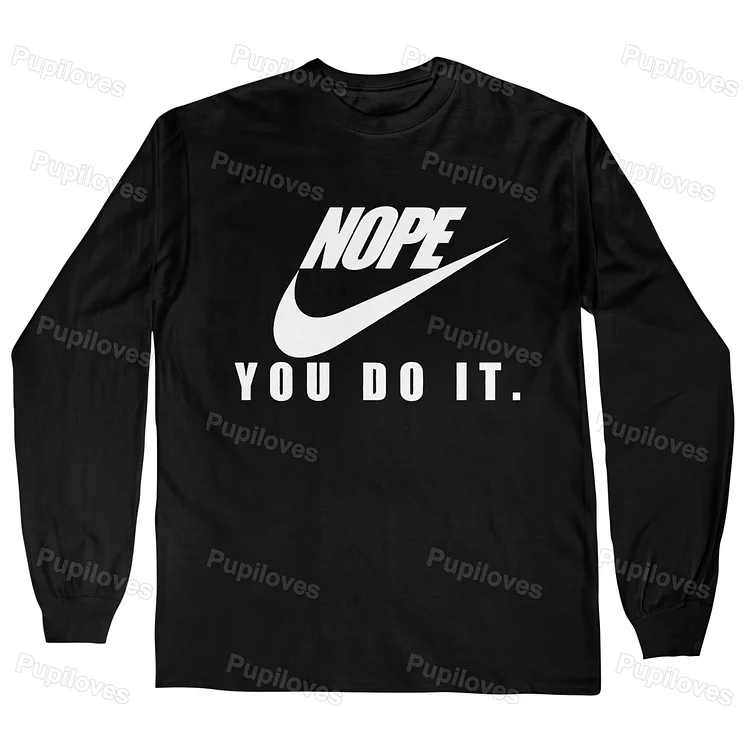 Pupiloves Pupiloves Nope You Do It Long Sleeves T-shirt