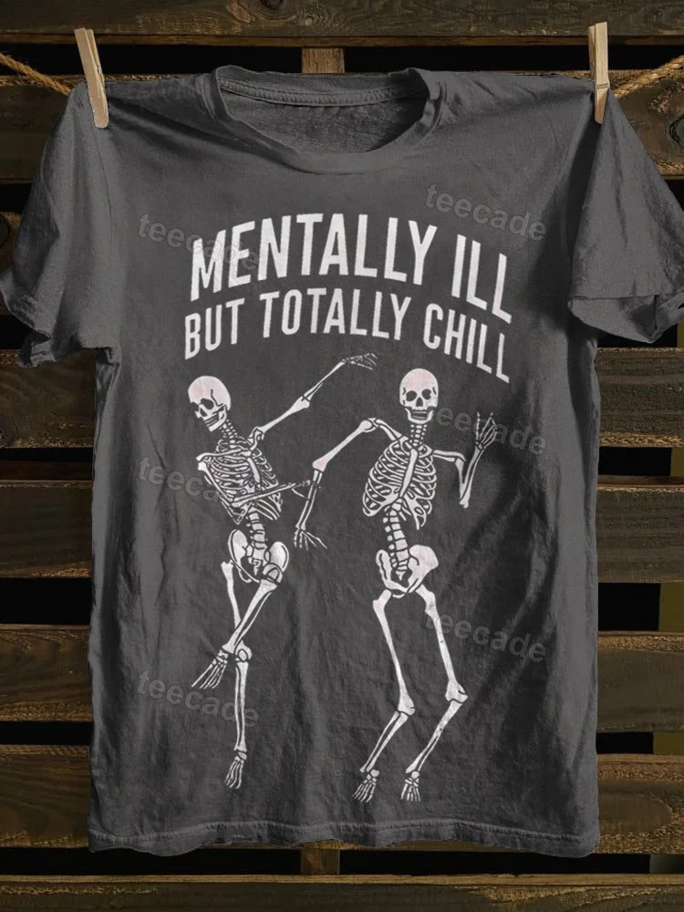 Teecade Teecade Mentally Ill But T-shirt