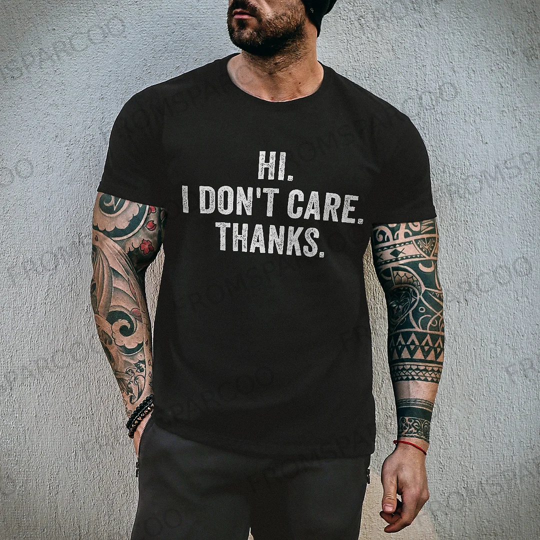 Hi. I Don't Care. Thanks Men's T-shirt