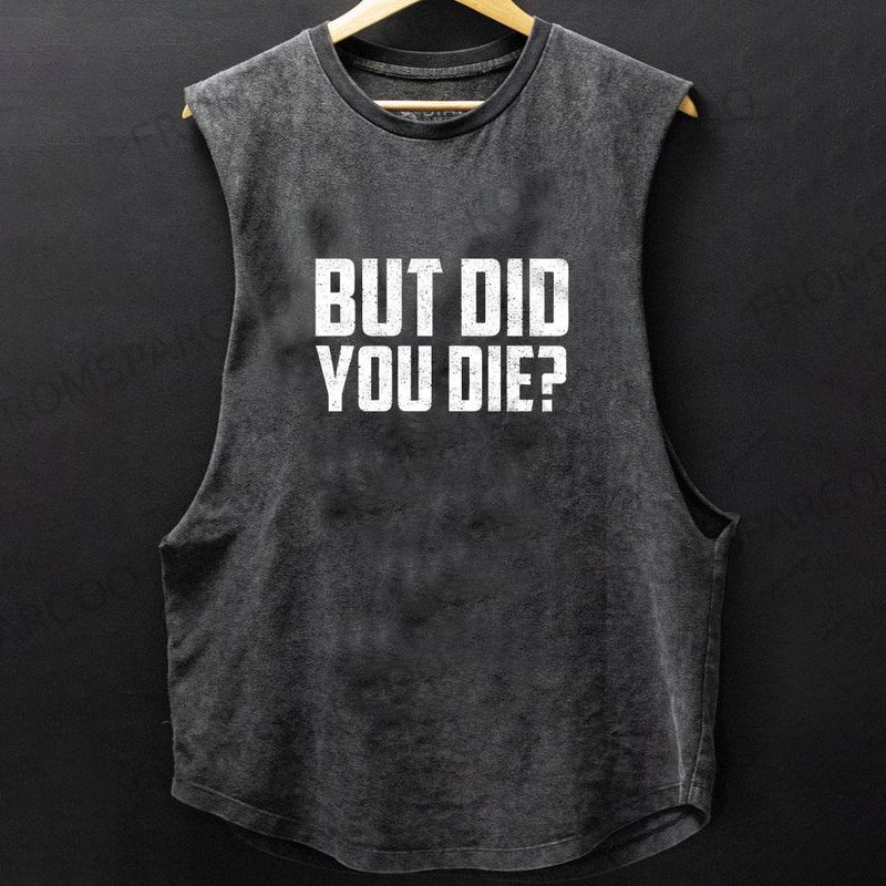 BUT DID YOU DIE SCOOP BOTTOM COTTON TANK