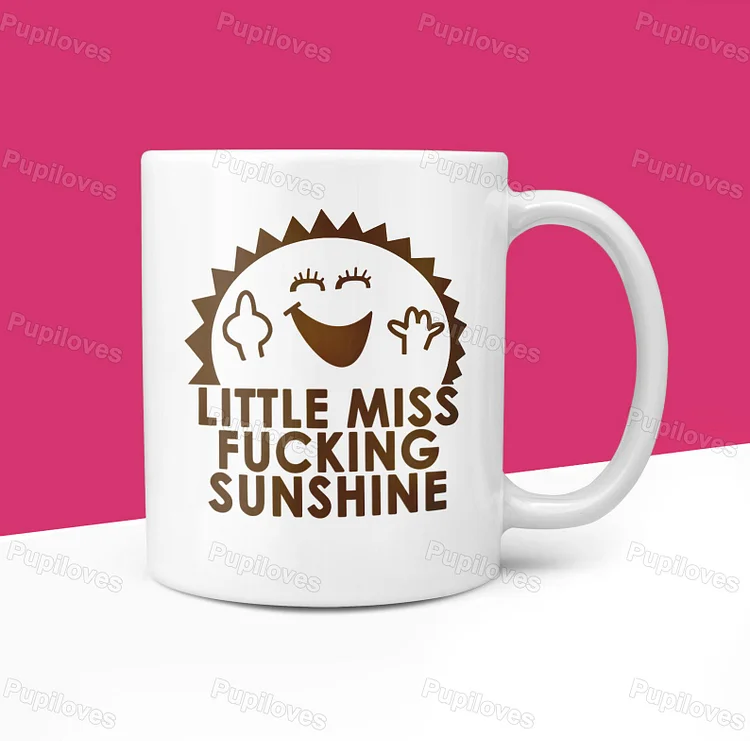 Pupiloves Pupiloves  Little Miss Fucking Sunshine Mug