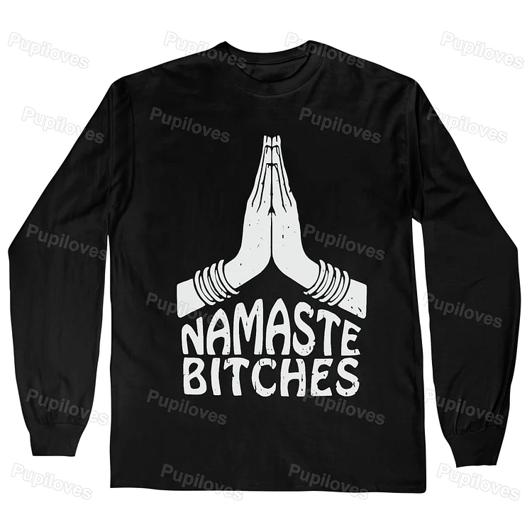 Pupiloves Pupiloves Namaste Bitches Long Sleeves T-shirt