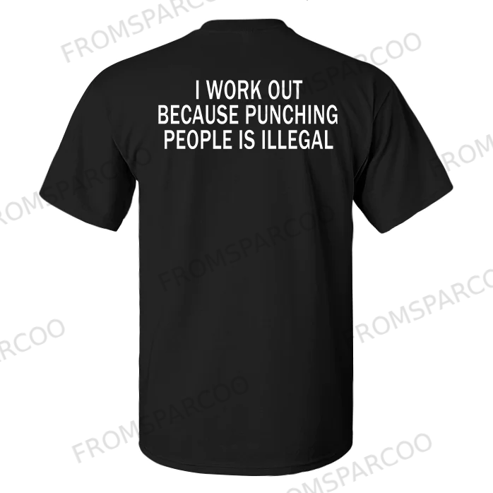 I Work Out Because Punching People Is Illegal Printed Men's T-shirt