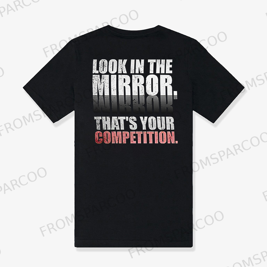 Look In The Mirror. That's Your Competition Printed Women's T-shirt
