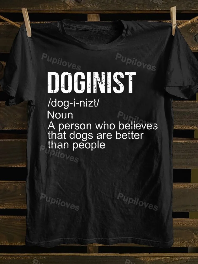 Pupiloves Pupiloves Doginist Definition Dogs Are Better Than People Funny Quote T-shirt