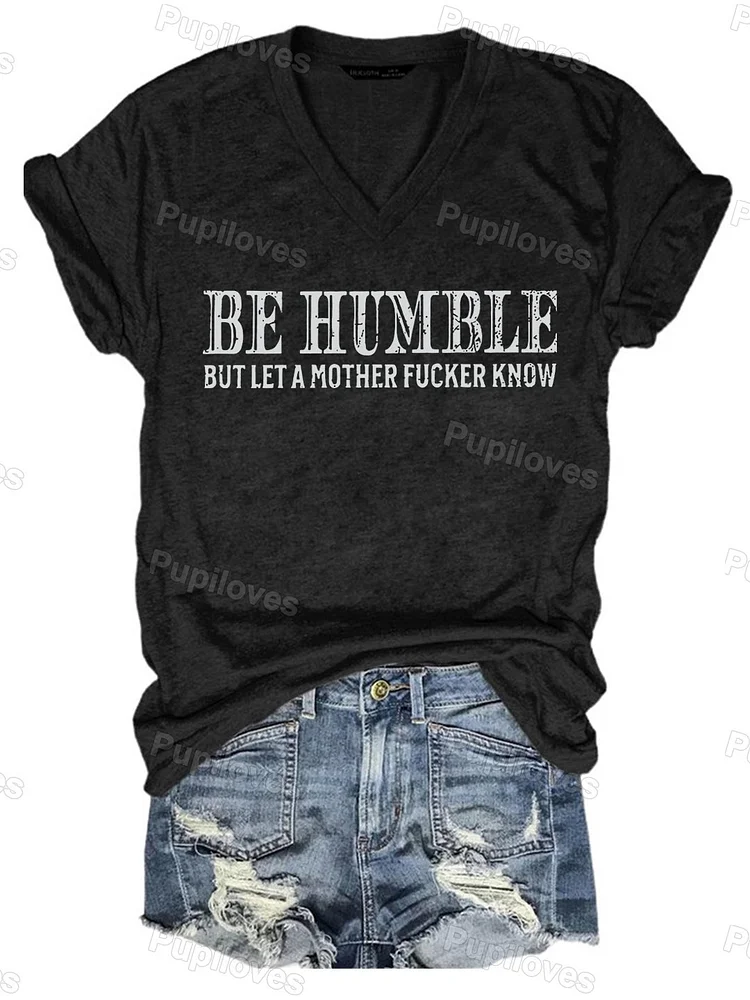 Pupiloves Pupiloves Be Humble But Let A Mother Fucker Know Print V-Neck T-shirt