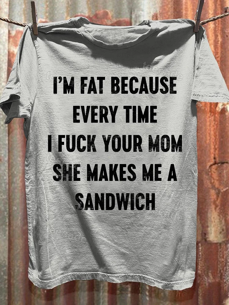 Teecade Teecade I Fuck Your Mom She Makes Me A Sandwich T-shirt