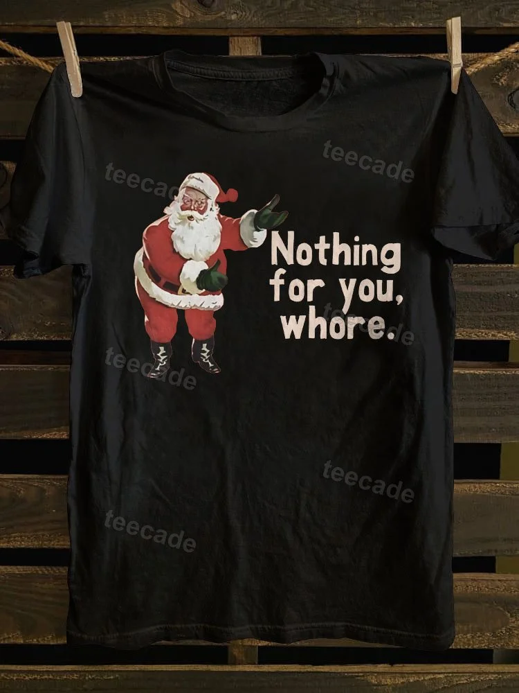 Teecade Teecade Nothing For You Whore T-shirt