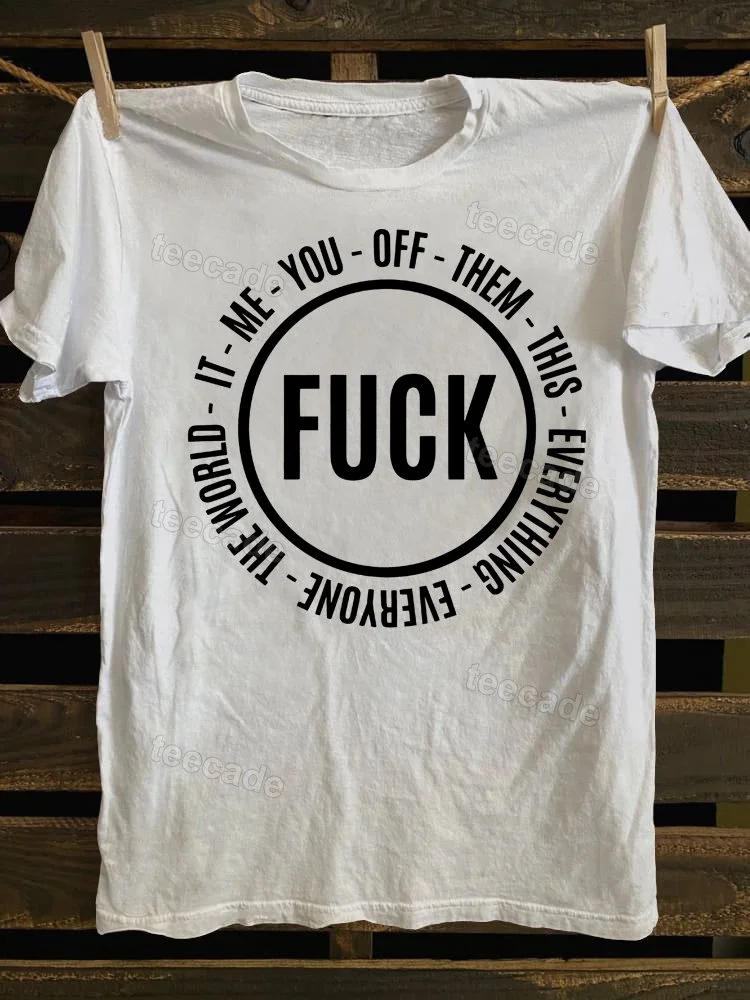 Teecade Teecade FK This It Them You Me Everyone Off Everything T-Shirt