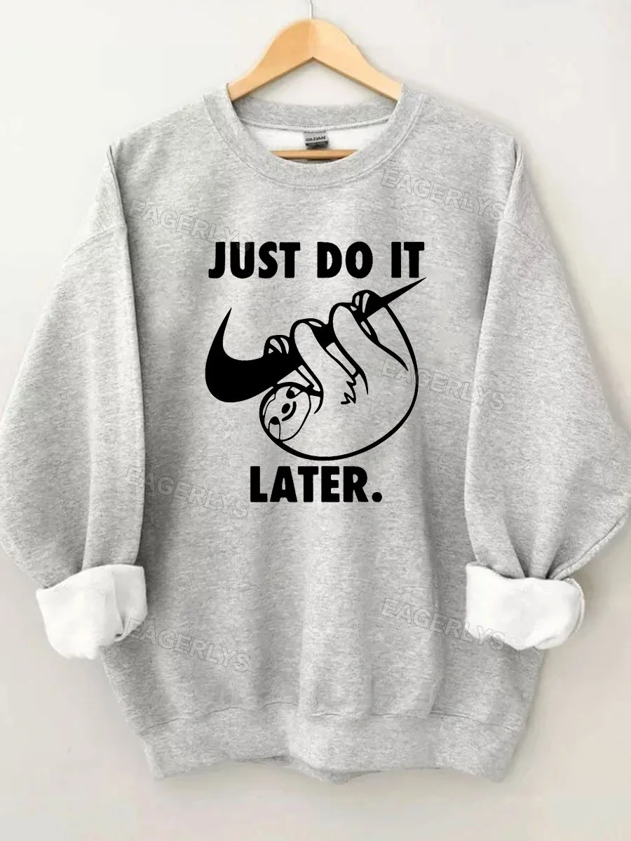 Eagerlys Just Do It Later Funny Sloth Sweatshirt Eagerlys