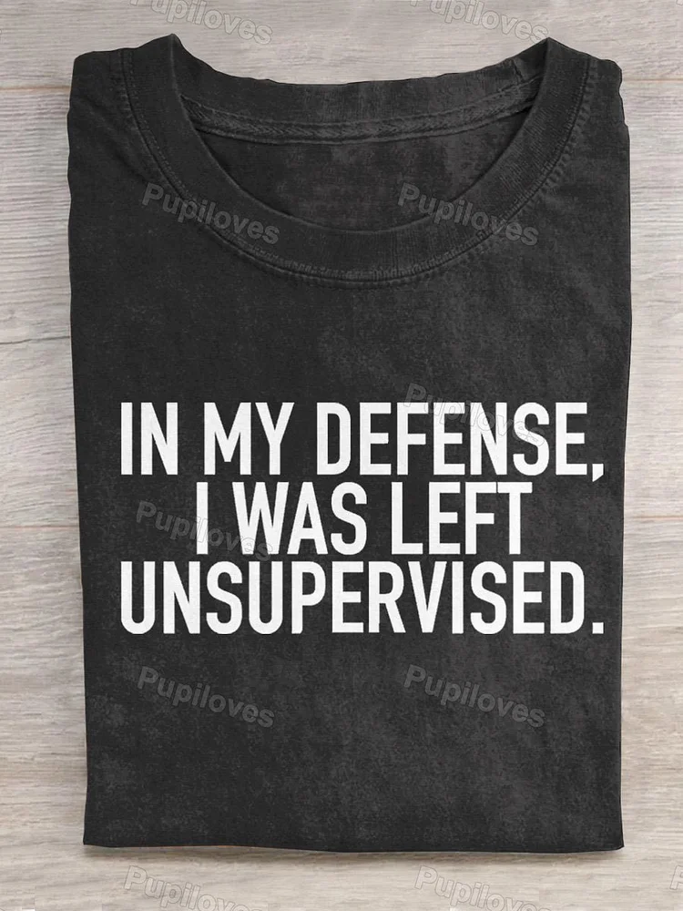 Pupiloves Pupiloves  In My Offense. I Was Left Unsupervised Funny Slogan Statement T-shirt