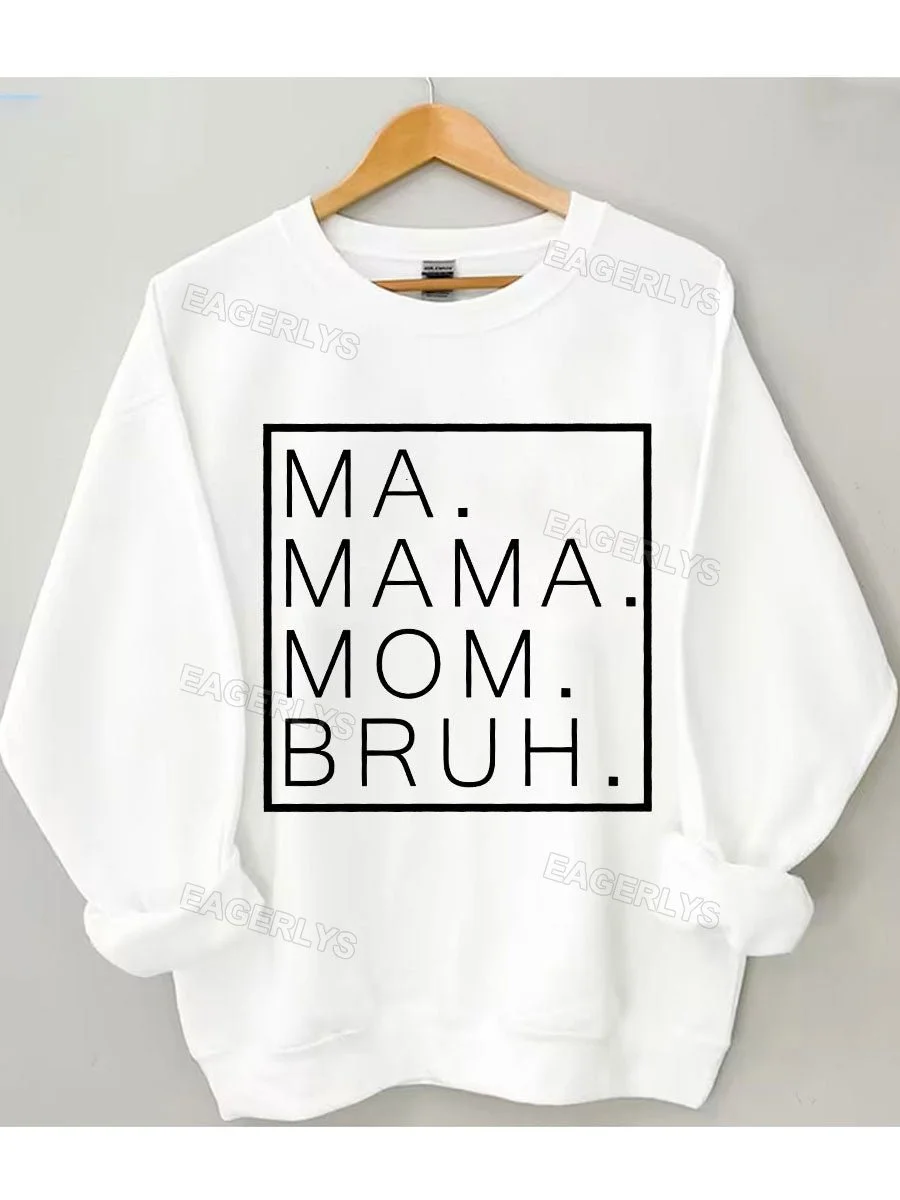 Eagerlys Ma Mama Mom Bruh Sweatshirt Eagerlys