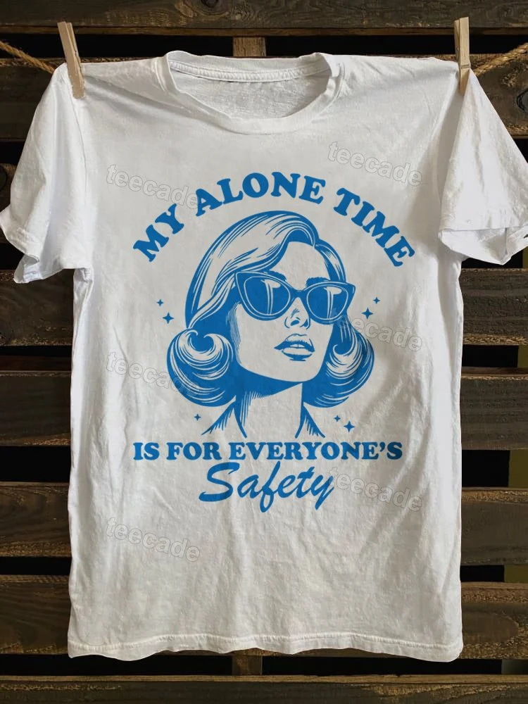 Teecade Teecade My Alone Time Is For Everyone's Safety T-shirt