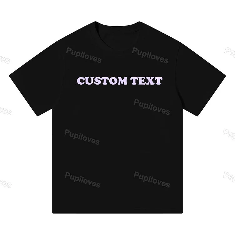 Pupiloves Pupiloves Personalized Custom Text T-shirt