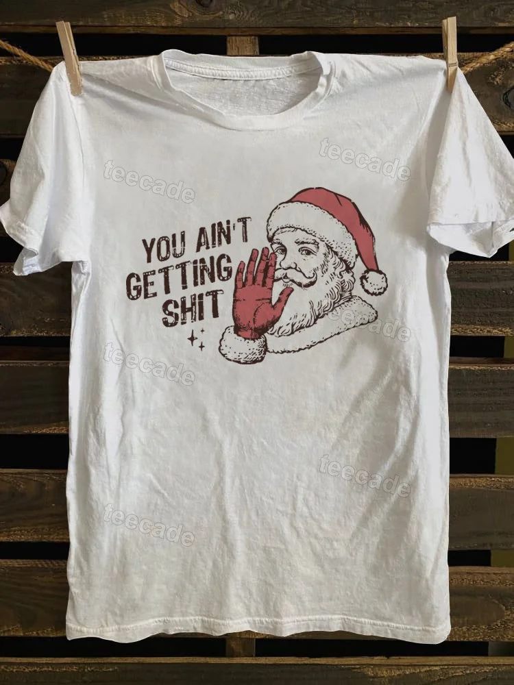 Teecade Teecade You Ain't Getting T-shirt