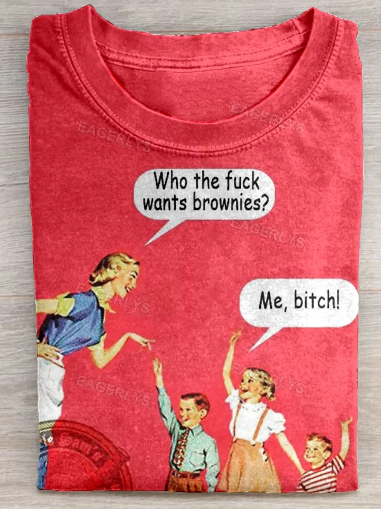 Eagerlys Who The Fuck Wants Brownies T-shirt Eagerlys