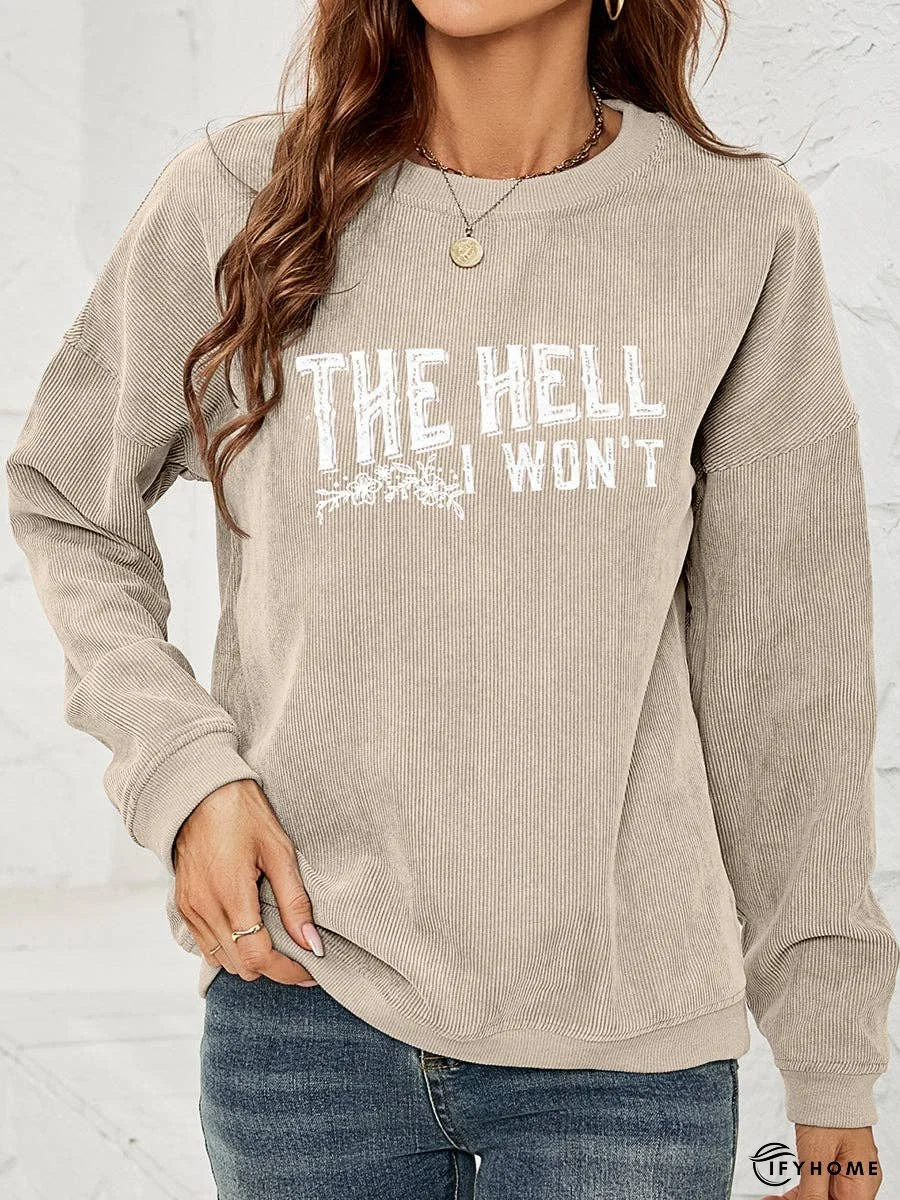 Round Neck Dropped Shoulder THE HELL I WON'T Graphic Sweatshirt | IFYHOME