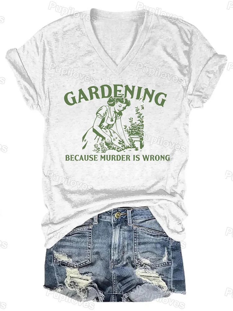Pupiloves Pupiloves Gardening Because Murder Is Wrong Retro V-Neck T-shirt