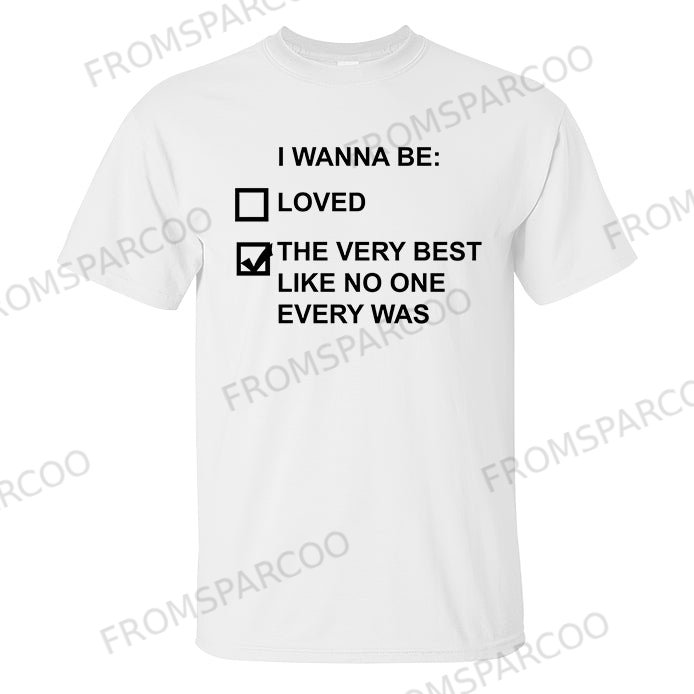 I Wanna Be The Very Best Like No One Every Was Printed Men's T-shirt