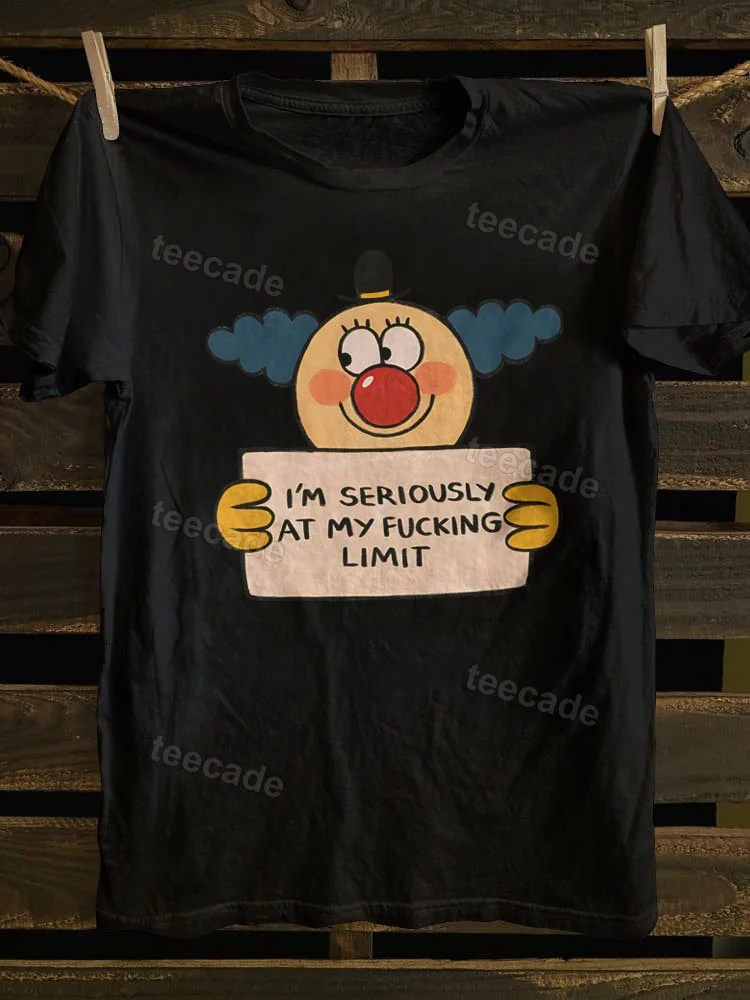 Teecade Teecade I'm Seriously At My Fucking Limit T-shirt